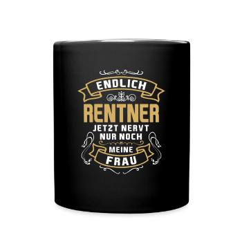 Endlich Rentner Jetzt Nervt Nur Noch Meine Frau - Tasse einfarbig - Schwarz - Vorne