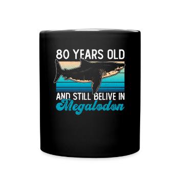 80 years old and still believe in megalodons - Full Colour Mug - black - Front