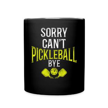 Pickleball Sorry. Cant. Pickleball - Full Colour Mug - black - Front