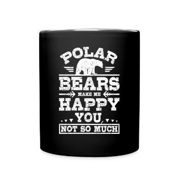 Polar bears make me happy you not so much - Tasse einfarbig - Schwarz - Vorne