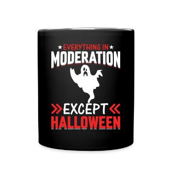 Everything In Moderation Except Halloween - Party - Full Colour Mug - black - Front