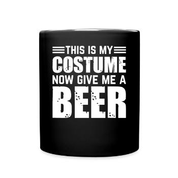 This Is My Costume Now Give Me A Beer I Halloween - Full Colour Mug - black - Front