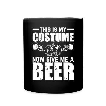 This Is My Costume Now Give Me A Beer - Halloween - Full Colour Mug - black - Front