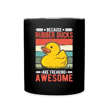 Because Rubber Ducks are freaking awesome - Full Colour Mug - black - Front