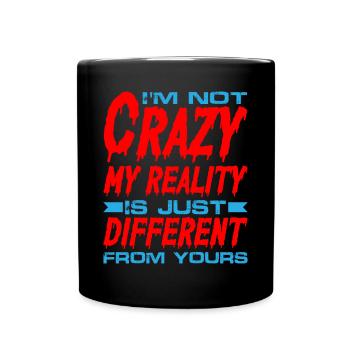 My Reality Is Just Different From Yours 8 - Full Colour Mug - black - Front