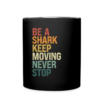 Soyez un requin, continuez à bouger - Mug uni - noir - Devant