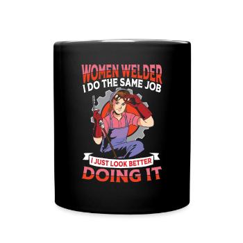Women Welder I Do The Same Job I Just Look Better - Tasse einfarbig - Schwarz - Vorne