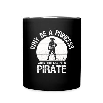Why be a princess when you are a pirate - Full Colour Mug - black - Front