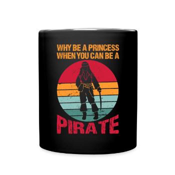 Why be a princess when you are a pirate - Full Colour Mug - black - Front