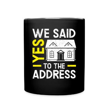 Wir haben Ja zur Adresse der Einweihungsparty gesagt - Tasse einfarbig - Schwarz - Vorne
