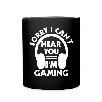 Sorry, I can't hear you, I - Full Colour Mug - black - Front