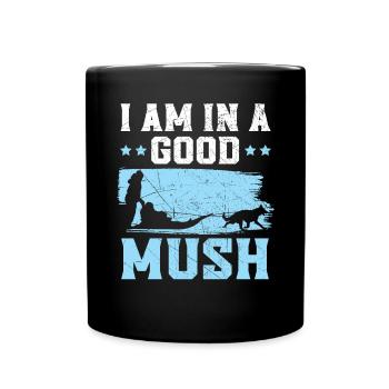 Ich bin in einem guten Mush Mushing Hund Schlitten Musher - Tasse einfarbig - Schwarz - Vorne