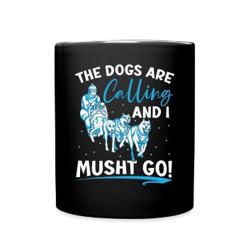 Die Hunde rufen und ich Musht Go Hundeschlitten - Tasse einfarbig - Schwarz - Vorne