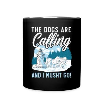 Die Hunde rufen und ich Musht Go Hundeschlitten - Tasse einfarbig - Schwarz - Vorne