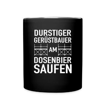 Durstiger Gerüstbauer Dosenbier Saufen Baugerüst - Tasse einfarbig - Schwarz - Vorne