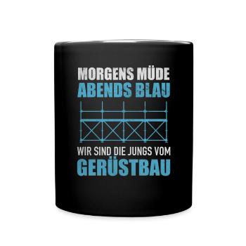 Morgens Müde Abends Blau Jungs Vom Gerüstbau - Tasse einfarbig - Schwarz - Vorne