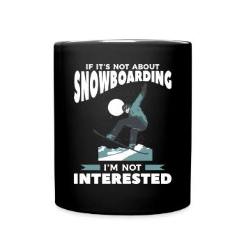 If It's Not About Snowboarding I'm Not Interested - Tasse einfarbig - Schwarz - Vorne