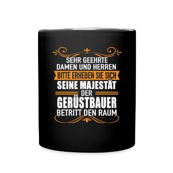 Baugerüst Damen Herren Majestät Gerüstbauer Raum - Tasse einfarbig - Schwarz - Vorne