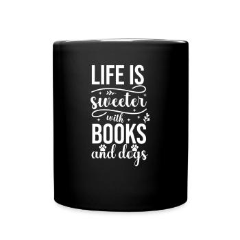 Das Leben ist süßer mit Büchern und Hunden - Tasse einfarbig - Schwarz - Vorne