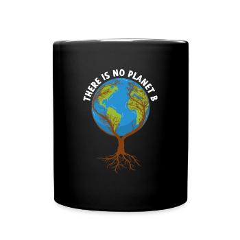 There Is No Planet B Environmental Protection - Full Colour Mug - black - Front