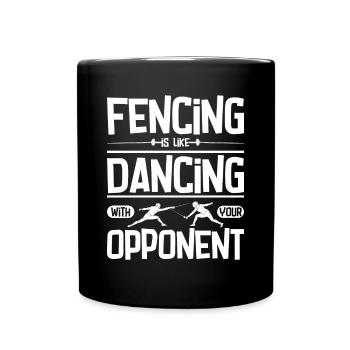 Fencing is like dancing with your opponent - Full Colour Mug - black - Front