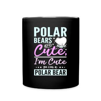 Polar bears are cute I'm cute so I'm a polar bear - Tasse einfarbig - Schwarz - Vorne