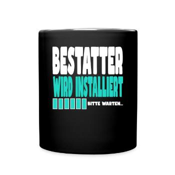 Bestatter wird installiert - Tasse einfarbig - Schwarz - Vorne