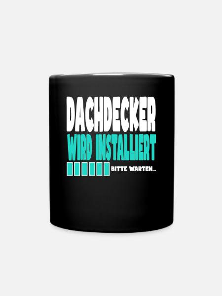 Dachdecker wird installiert - Tasse einfarbig - Schwarz
