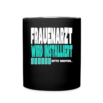 Frauenarzt wird installiert - Tasse einfarbig - Schwarz - Vorne
