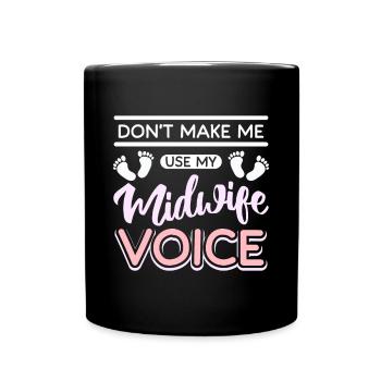 Ne me faites pas utiliser ma voix de sage-femme - Mug uni - noir - Devant