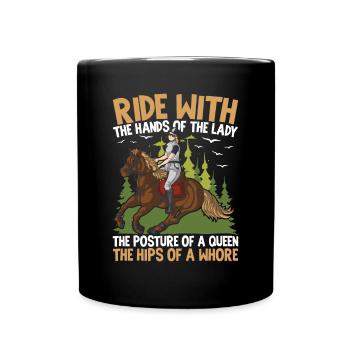 Ride With The Hands Of The Lady The Posture Of A - Tasse einfarbig - Schwarz - Vorne