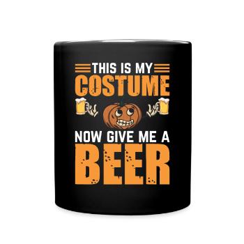 This Is My Costume Now Give Me A Beer I Halloween - Full Colour Mug - black - Front