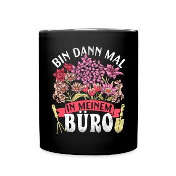 Bin Dann Mal In Meinem Büro Für Hobbygärtner - Tasse einfarbig - Schwarz - Vorne