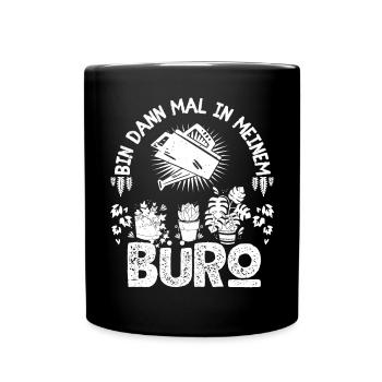 Bin Dann Mal In Meinem Büro Für Hobbygärtner - Tasse einfarbig - Schwarz - Vorne