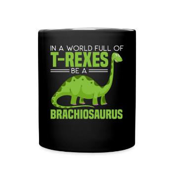 Dans un monde plein de T-rexes soyez un Brachiosaurus - Mug uni - noir - Devant