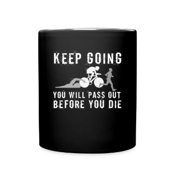 Keep Going You'll Pass Out Triathlon - Tasse einfarbig - Schwarz - Vorne