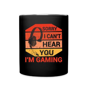 Sorry, I can't hear you, I - Full Colour Mug - black - Front