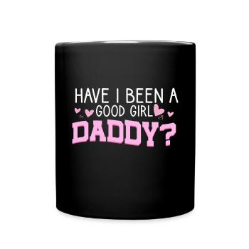 Bin Ich Ein Guter Mädchen-Daddy Gewesen? Frecher - Tasse einfarbig - Schwarz - Vorne