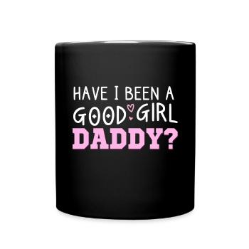War Ich Ein Gutes Mädchen Daddy? Naughty Kinky - Tasse einfarbig - Schwarz - Vorne