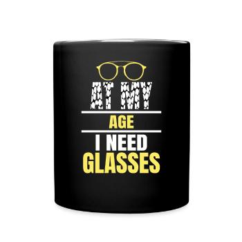 At My Age I Need Glasses For - Full Colour Mug - black - Front