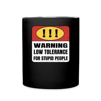 Avertissement de faible tolérance pour les personnes stupides - Mug uni - noir - Devant
