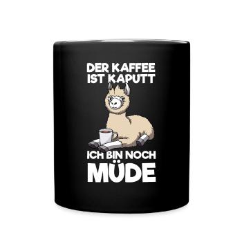 Der Kaffee Ist Kaputt Ich Bin Noch Müde Lama - Tasse einfarbig - Schwarz - Vorne
