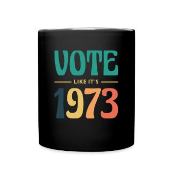 Votez comme si c’était 1973 Shirt Roevember - Mug uni - noir - Devant