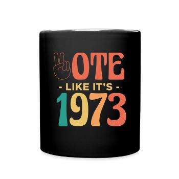 Votez comme si c’était 1973 Shirt Roevember - Mug uni - noir - Devant