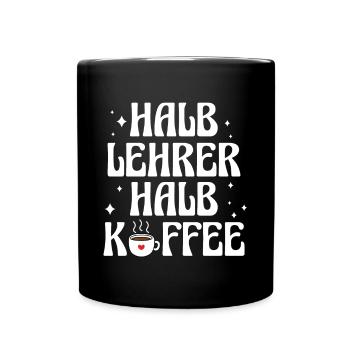 Halb Lehrer Halb Kaffee Shirt Geschenk - Tasse einfarbig - Schwarz - Vorne