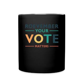 Your Vote Matters Roevember Shirt Gift - Full Colour Mug - black - Front