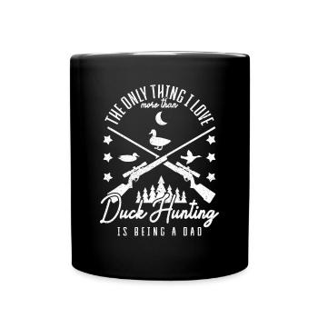 I love more Duck Hunting being a Dad Duck Hunt - Full Colour Mug - black - Front