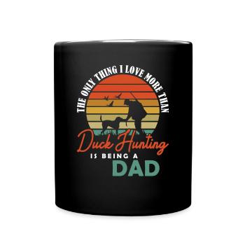 I love more Duck Hunting being a Dad Entenjagd - Tasse einfarbig - Schwarz - Vorne