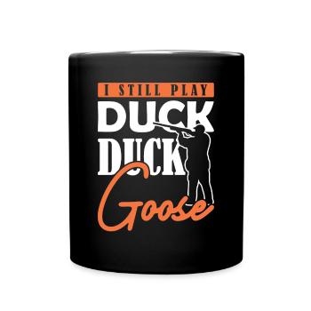I still play Duck Duck Goose Entenjagd - Tasse einfarbig - Schwarz - Vorne