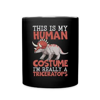 Das ist mein menschliches Kostüm Ich bin wirklich ein Triceratops - Tasse einfarbig - Schwarz - Vorne